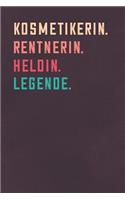 Kosmetikerin. Rentnerin. Heldin. Legende.: Notizbuch - individuelles Ruhestand Geschenk für Notizen, Zeichnungen und Erinnerungen - liniert mit 100 Seiten