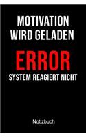 Motivation Wird Geladen Error System Reagiert Nicht Notizbuch: Liniertes Notizbuch für Nerds, Geeks, Internet, Computer, Videospiel und Gaming Fans - Notizheft Klatte für Männer, Frauen und Kinder