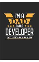 I'm a Dad and a Developer Nothing Scares Me: 6x9 inches college ruled notebook, 120 Pages, Composition Book and Journal, funny gift for your favorite Dad and Developer