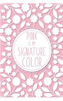 Pink is My Signature Color