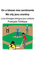 Français-Tchèque On a blessé mes sentiments/Mé city jsou zran&#283;ny Livre d'images bilingue pour enfants