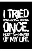 I Tried Being A Normal Grandpa Once: 6 x 9 Inch Blank Lined Notebook 120 Pages