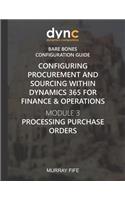 Configuring Procurement and Sourcing within Dynamics 365 for Finance & Operations: Module 3: Processing Purchase Orders