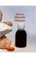 Nurse Midwife Planner: An Expanded Monthly, Weekly, Daily, Organizer For The Busy Nurse