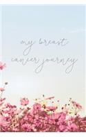 My Breast Cancer Journey: Cancer treatment journal diary notebook for noting thoughts, questions, victories, challenges, struggles, and the journey of battling breast cancer.