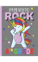 I'm Ready To Rock 4th Grade: A Cute Fourth Grade Student Dabbing Unicorn Composition Notebook, A Blank 8.5x11" Full Page Practice Writing Composition Notepad With Dashed Midline