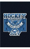 Hockey Legends Were Born in July: Birthday Journal 6x9 120 Lined Pages