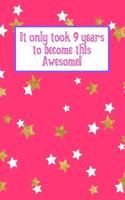 It Only Took 9 Years to Become This Awesome!: Pink Gold White Stars -Nine 9 Yr Old Girl Journal Ideas Notebook - Gift Idea for 9th Happy Birthday Present Note Book Preteen Tween Basket Christmas