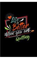 Life Is Better When You Are Quilling: A 6x9 Inch Matte Softcover Paperback Dot Grid Notebook Journal With 120 Blank Dotted Pages