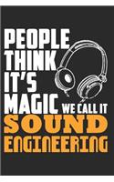 People Think It's Magic We Call It Sound Engineering