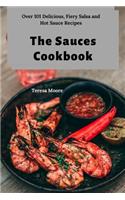 Sauces Cookbook: Over 101 Delicious, Fiery Salsa and Hot Sauce Recipes