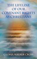 The Lifeline of Our Covenant Rights as Christians