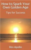 How to Spark Your Own Golden Age: Tips for Success