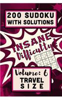 200 Sudoku with Solutions - Insane Difficulty!: Volume 6, Travel Size