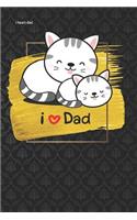 i heart dad: Lined Notebook / Diary / Journal To Write In 6x9 for papa, grandpa, uncle, law stepdad in fathers day cat and kitten funny fathers day gift