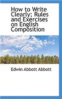 How to Write Clearly; Rules and Exercises on English Composition