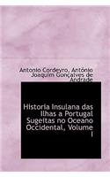 Historia Insulana Das Ilhas a Portugal Sugeitas No Oceano Occidental, Volume I
