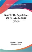 Tour to the Sepulchres of Etruria, in 1839 (1843): (English)