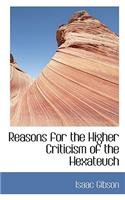 Reasons for the Higher Criticism of the Hexateuch