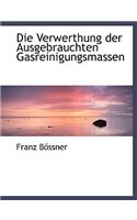 Die Verwerthung Der Ausgebrauchten Gasreinigungsmassen