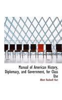 Manual of American History, Diplomacy, and Government, for Class Use