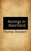 Musings in Maoriland: (English)