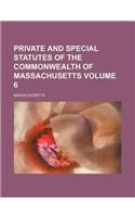 Private and Special Statutes of the Commonwealth of Massachusetts Volume 6