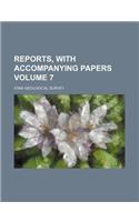Reports, with Accompanying Papers Volume 7