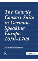 Courtly Consort Suite in German-Speaking Europe, 1650-1706