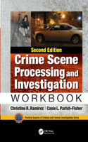 Crime Scene Processing and Investigation Workbook, Second Edition (Practical Aspects of Criminal and Forensic Investigations) Ramirez, Christine R. and Parish-Fisher, Casie L.