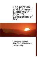 The Kantian and Lutheran Elements in Ritschl's Conception of God