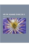 Vie de Jeanne D'Arc de 2 (Volume 2)