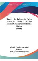 Rapport Sur Le Materiel De La Marine, Et Examen D'Un Livre Intitule Considerations Sur La Marine (1838)