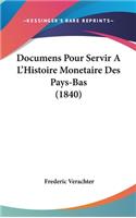 Documens Pour Servir A L'Histoire Monetaire Des Pays-Bas (1840)