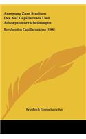 Anregung Zum Studium Der Auf Capillaritats Und Adsorptionserscheinungen