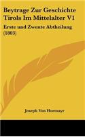 Beytrage Zur Geschichte Tirols Im Mittelalter V1: Erste Und Zwente Abtheilung (1803)
