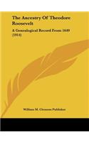 The Ancestry of Theodore Roosevelt