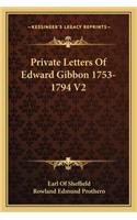 Private Letters Of Edward Gibbon 1753-1794 V2
