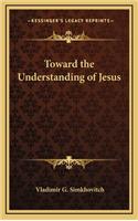 Toward the Understanding of Jesus