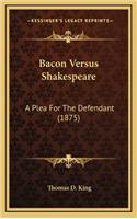 Bacon Versus Shakespeare
