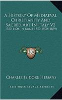 A History of Mediaeval Christianity and Sacred Art in Italy V2