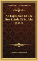 An Exposition Of The First Epistle Of St. John (1861): (English)