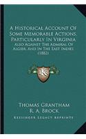 Historical Account Of Some Memorable Actions, Particularly In Virginia
