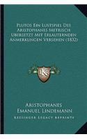 Plutos Ein Lustspiel Des Aristophanes Metrisch Ubersetzt Mit Erlauternden Anmerkungen Versehen (1832)