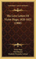 The Love Letters Of Victor Hugo, 1820-1822 (1900)
