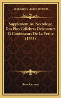 Supplement Au Necrologe Des Plus Cellebres Defenseurs Et Confesseurs De La Verite (1763)