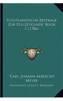 Voigtlandische Beytrage Zur Polizeykunde, Book 1 (1786)