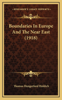 Boundaries In Europe And The Near East (1918)