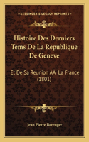 Histoire Des Derniers Tems De La Republique De Geneve