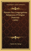 Histoire Des Congregations Religieuses D'Origine Poitevine (1856)